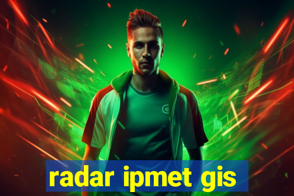 radar ipmet gis